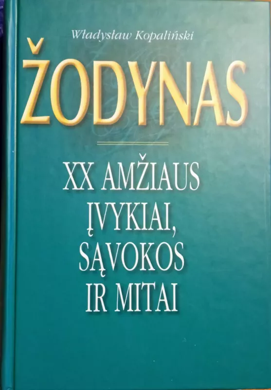 Žodynas. XX amžiaus įvykiai, sąvokos ir mitai - Wladislaw Kopalinski, knyga
