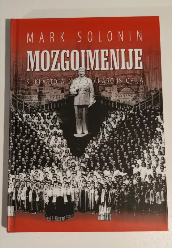 Mozgoimenije. Suklastota Didžiojo karo istorija - Mark Solonin, knyga