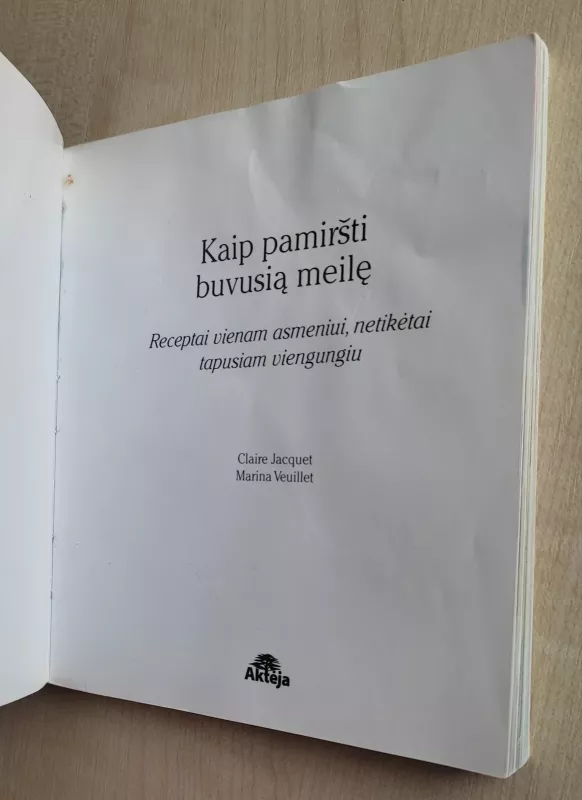 Kaip pamiršti buvusią meilę: Receptai vienam asmeniui, netikėtai tapusiam viengungiu - Claire Jacquet, Marina  Veuillet, knyga