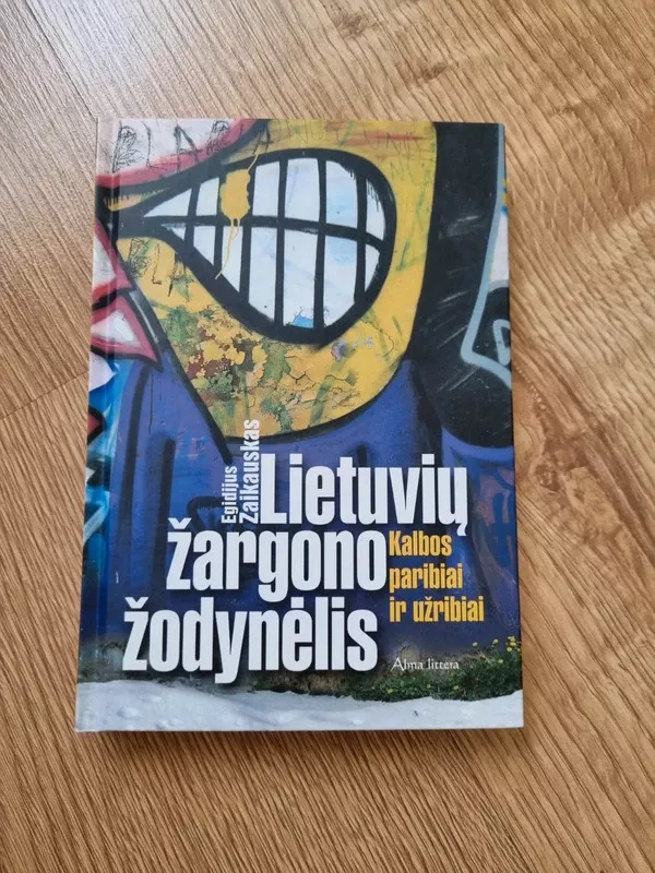 Lietuvių žargono žodynėlis: kalbos paribiai ir užribiai - Egidijus Zaikauskas, knyga