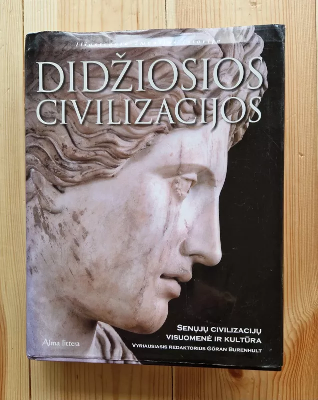 Didžiosios civilizacijos: senųjų civilizacijų visuomenė ir kultūra - Goran Burenhult, knyga