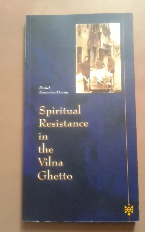 Spiritual resistance in the Vilna Ghetto - Rachelė Kostanian-Danzig, knyga