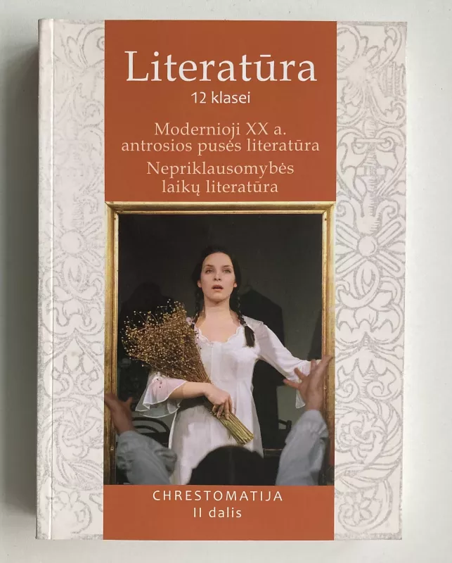 Literatūra 12 klasei. Chrestomatija II dalis. Modernioji XX a. - Autorių Kolektyvas, knyga