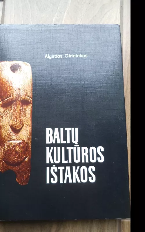 Baltų kultūros ištakos - Algirdas Girininkas, knyga