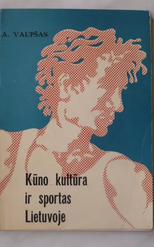 Kūno kultūra ir sportas Lietuvoje - А. Vaupšas, knyga