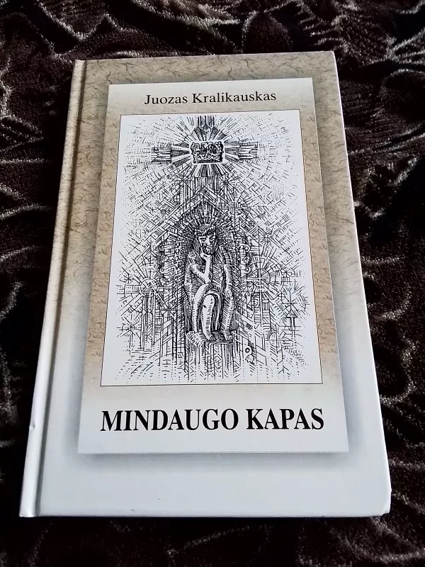 Mindaugo kapas - Juozas Kralikauskas, knyga