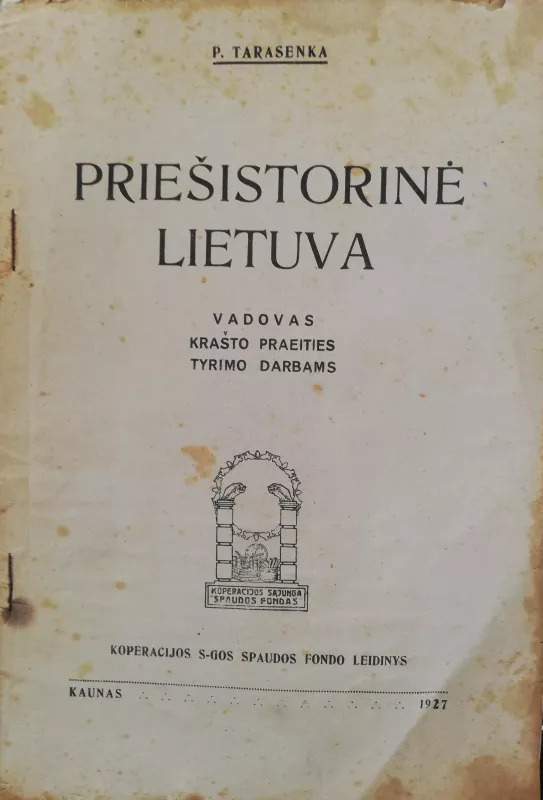Priešistorinė Lietuva, vadovas krašto praeities tyrimo darbams - P. Tarasenka, knyga