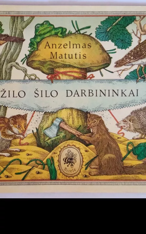 Žilo šilo darbininkai - Anzelmas Matutis, knyga