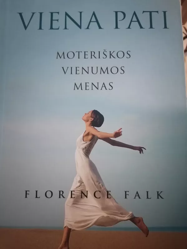 Viena pati: moteriškos vienumos menas - Florence Falk, knyga