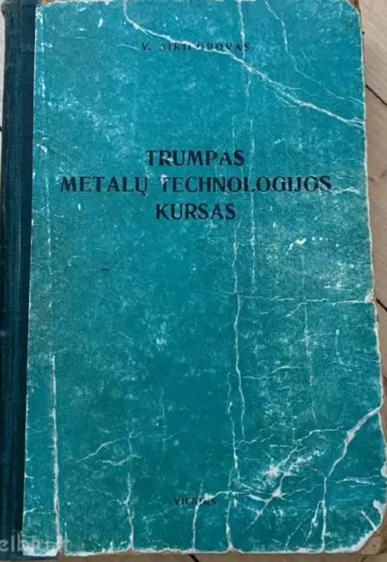 Trumpas metalų technologijos kursas - V. Nikiforovas, knyga