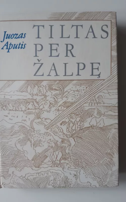 Tiltas per Žalpę - Juozas Aputis, knyga