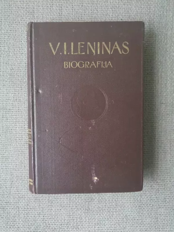 Vladimiras Iljičius Leninas. Biografija - Autorių Kolektyvas, knyga