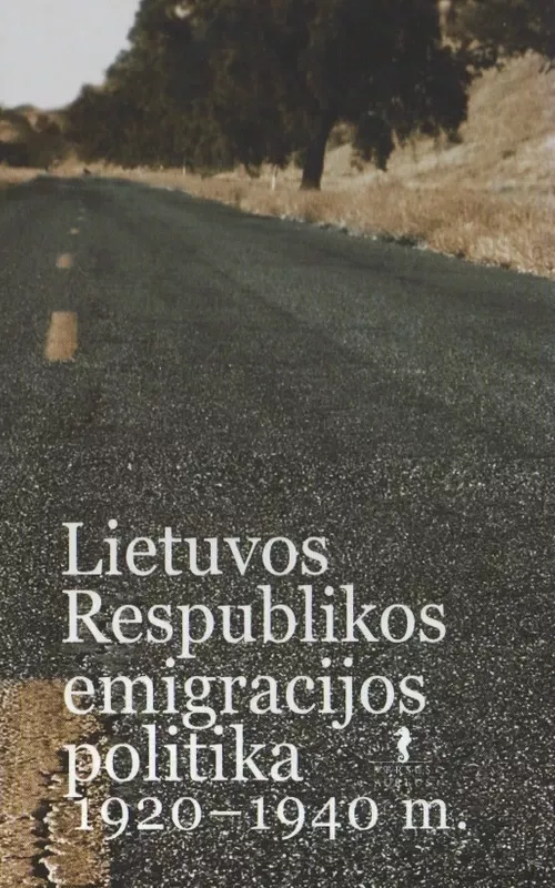 Lietuvos Respublikos emigracijos politika, 1920-1940 m. - Vitalija Kasperavičiūtė, knyga