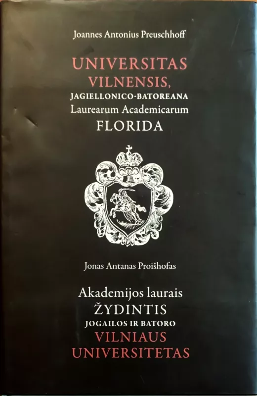 Akademijos laurais žydintis Jogailos ir Batoro Vilniaus universitetas - Jonas Antanas Proišhofas, knyga