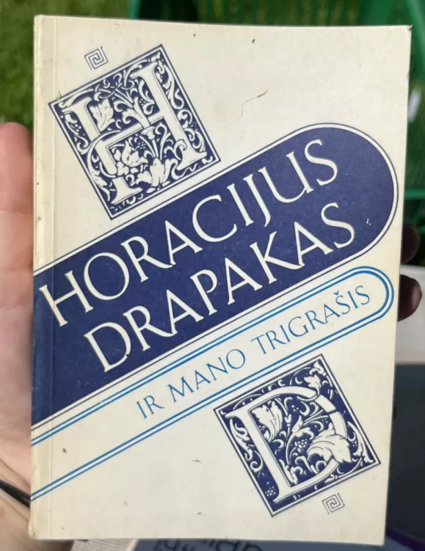 Ir mano trigrašis - Horacijus Drapakas, knyga