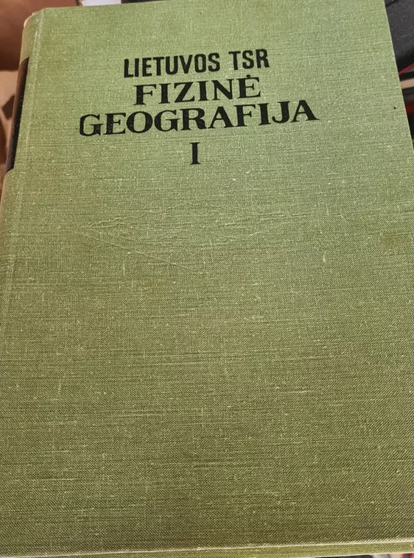 Lietuvos TSR fizinė geografija (I dalis) - A. Basalykas, knyga