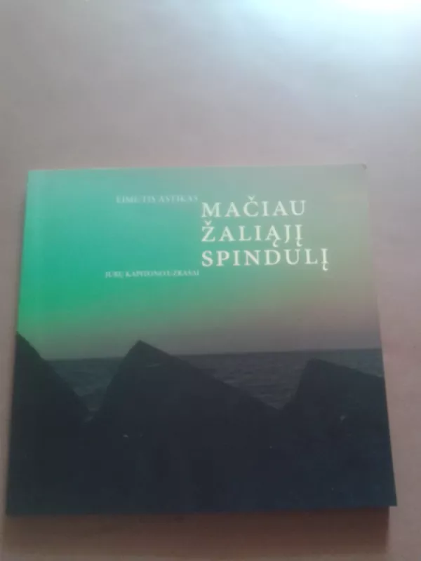 Mačiau žaliąjį spindulį - Eimutis Astikas, knyga