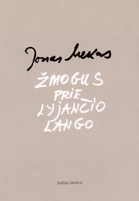 Žmogus prie lyjančio lango - Jonas Mekas, knyga