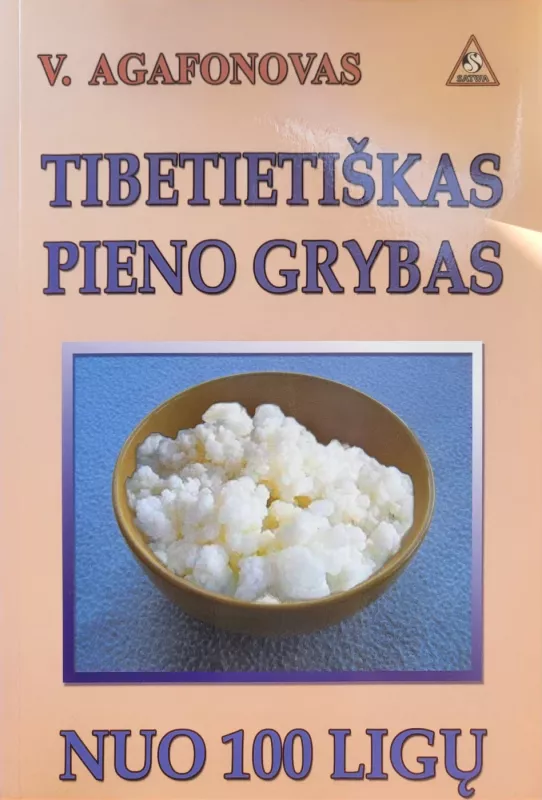 Tibetietiškas pieno grybas nuo 100 ligų - Vladimiras Agafonovas, knyga