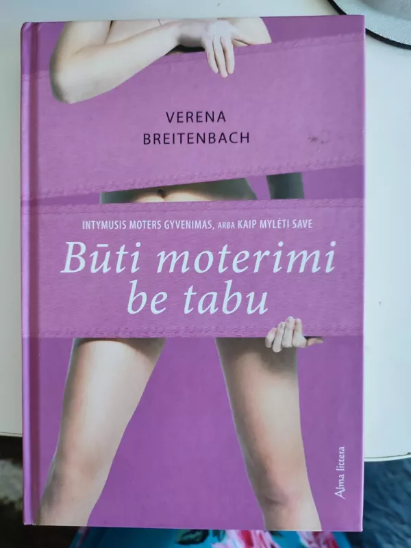 Būti moterimi be tabu. Intymusis moters gyvenimas, arba kaip mylėti save - Verena Breitenbach, knyga