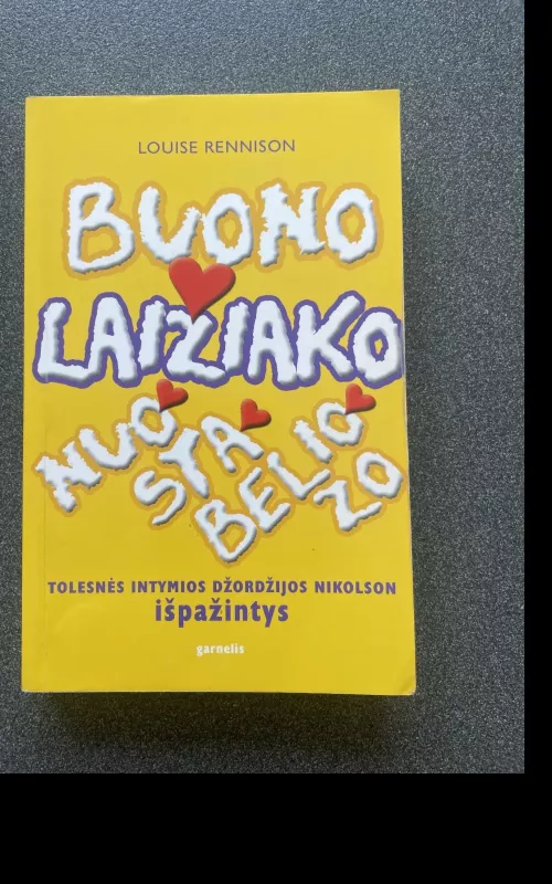 Buono laižiako nuostabeliozo: tolesnės intymios Džordžijos Nikolson išpažintys - Louise Rennison, knyga