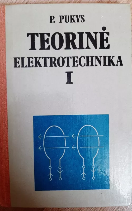 Teorinė elektrotechnika (I dalis) - P. Pukys, knyga