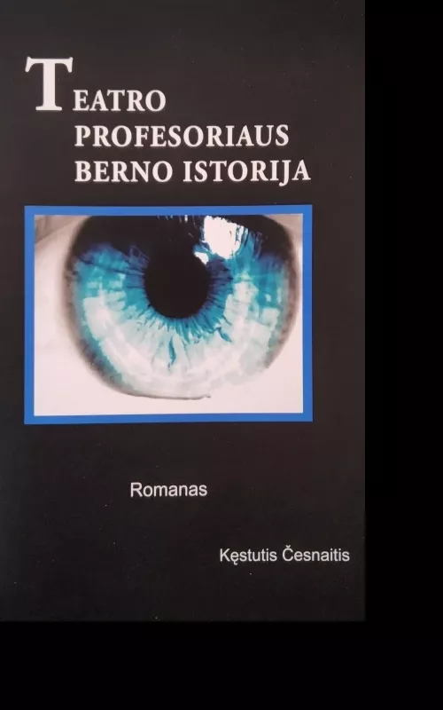 Teatro profesoriaus Berno istorija - Kęstutis Česnaitis, knyga
