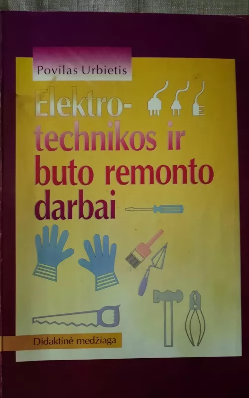 Elektrotechnikos ir buto remonto darbai - Povilas Urbietis, knyga