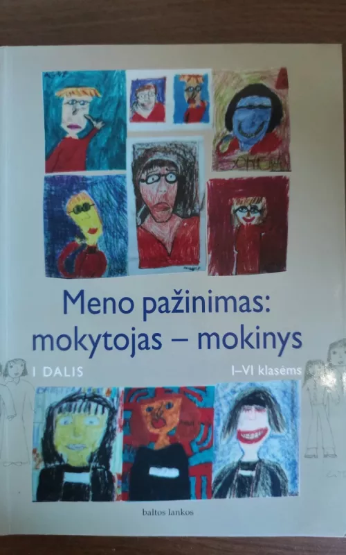 Meno pažinimas: mokytojas-mokinys  I-VI klasėms I dalis - J. Stauskaitė, E.  Lubytė, N.  Nevčesauskienė, knyga