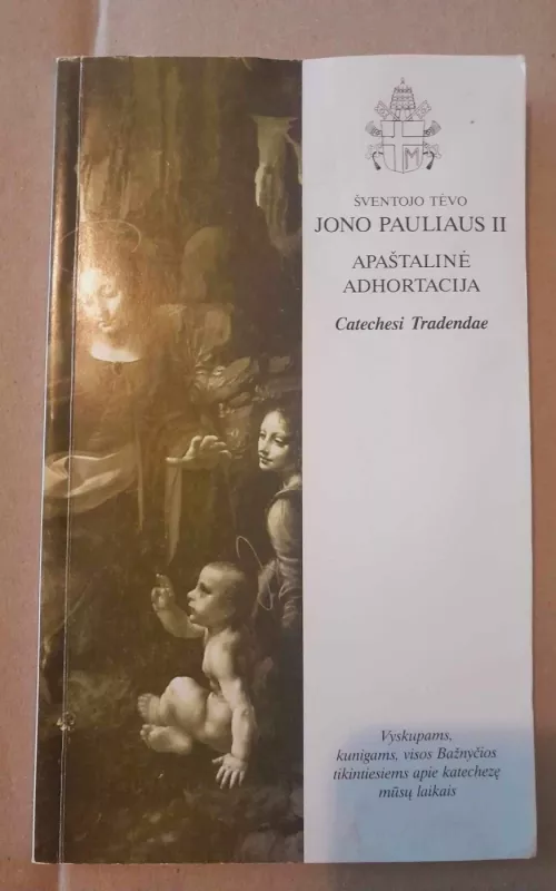 Šventojo Tėvo Jono Pauliaus II apaštalinė adhortacija "Catechesi Tradendae" - Autorių Kolektyvas, knyga
