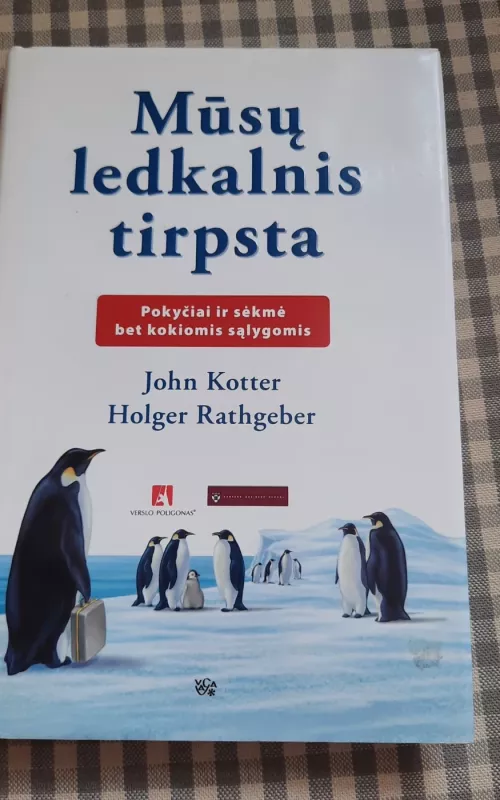 Mūsų ledkalnis tirpsta - John Kotter, knyga