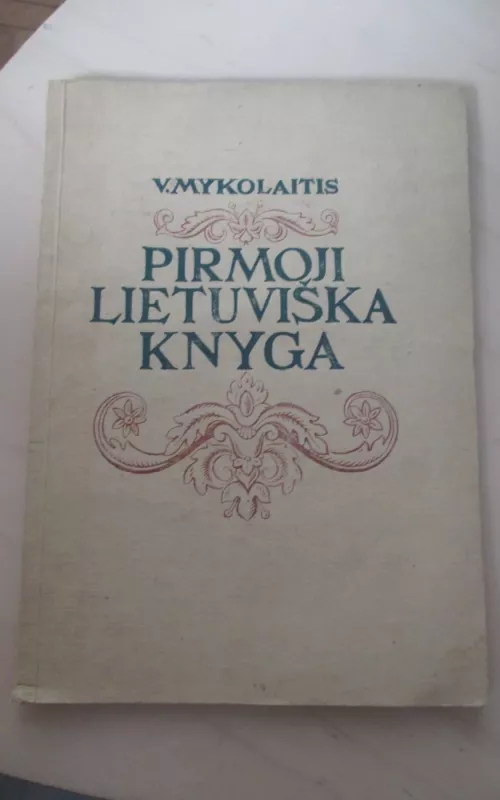 Pirmoji lietuviška knyga - V. Mykolaitis, knyga