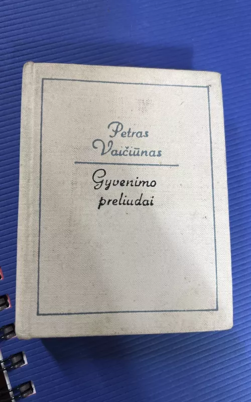 Gyvenimo preliudai - Petras Vaičiūnas, knyga