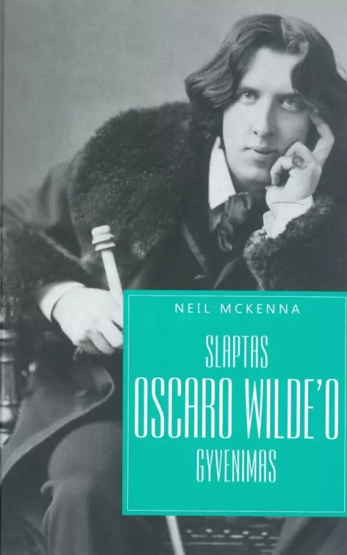 Slaptas Oscaro Wilde’o gyvenimas - Neil Mckenna, knyga