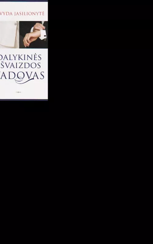 Dalykinės išvaizdos vadovas - Alvyda Jasilionytė, knyga