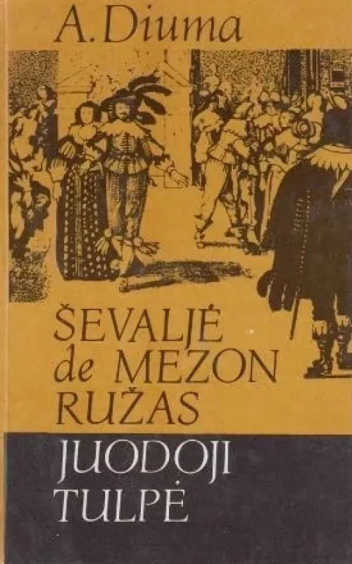 Ševaljė de Mezon Ružas. Juodoji tulpė. - Aleksandras Diuma, knyga