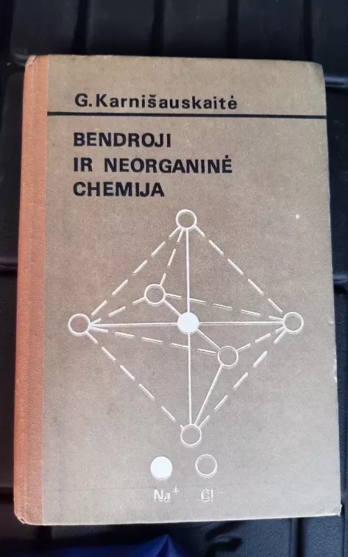 Bendroji ir neorganinė chemija - G. Karnišauskaitė, knyga