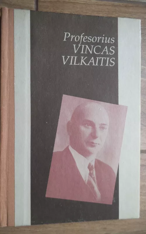 PROFESORIUS VINCAS VILKAITIS - ALGIRDAS MOTUZAS, knyga