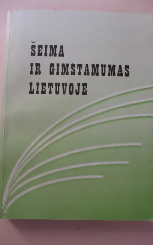 Šeima ir gimstamumas Lietuvoje - Autorių Kolektyvas, knyga