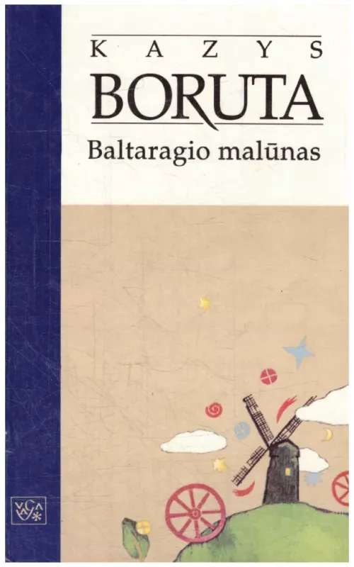 Baltaragio malūnas - Kazys Boruta, knyga