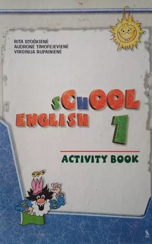 School English 1: Pirmieji mokymo metai - Rita Stoškienė, Audronė  Timofejevienė, ir kt. , knyga