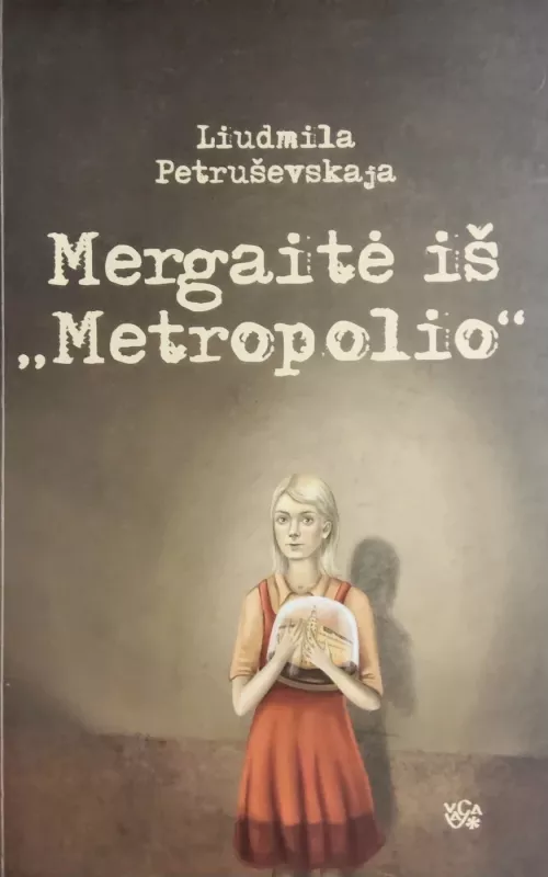 Mergaitė iš "Metropolio" - Liudmila Petruševskaja, knyga