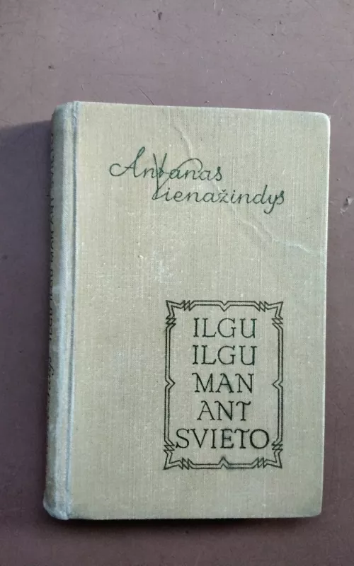 Ilgu ilgu man ant svieto - Antanas Vienažindys, knyga