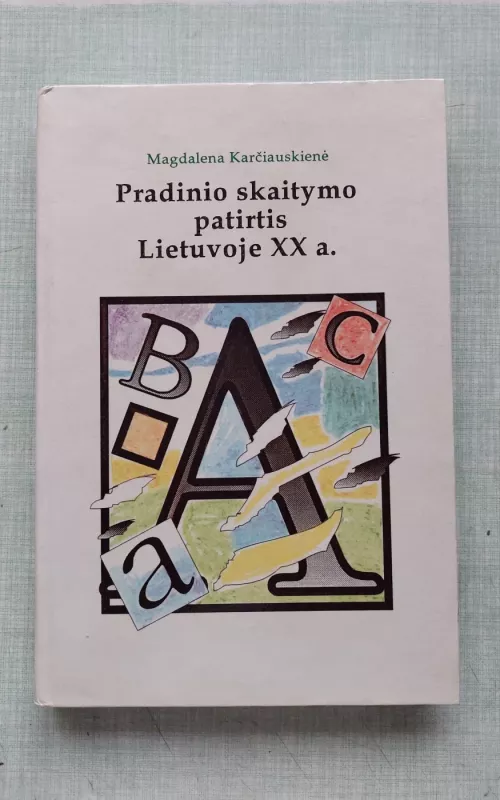 Pradinio skaitymo patirtis Lietuvoje XX a. - Magdalena Karčiauskienė, knyga