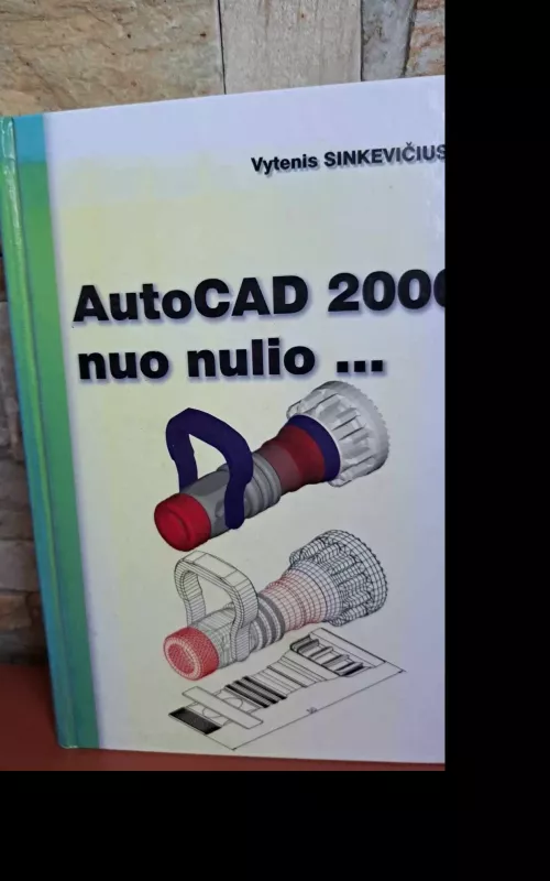 AutoCAD 2000 nuo nulio - Vytenis Sinkevičius, knyga