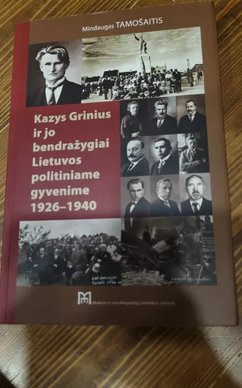 Kazys Grinius ir jo bendražygiai Lietuvos politiniame gyvenime 1926–1940 - Mindaugas Tamošaitis, knyga