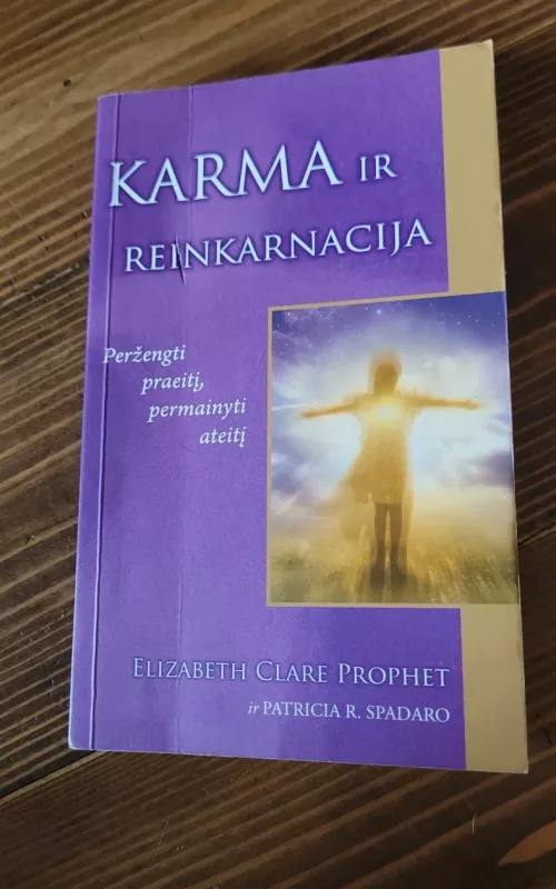 Karma ir reinkarnacija: peržengti praeitį, permanyti ateitį - Elizabeth Clare Prophet, knyga