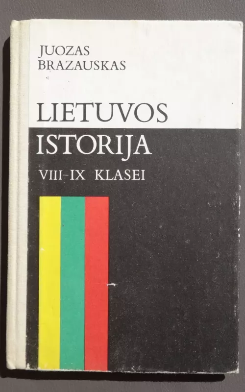 Lietuvos istorija VIII-IX klasei - Juozas Brazauskas, knyga