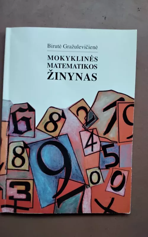 Mokyklinės matematikos žinynas - Birutė Gražulevičienė, knyga
