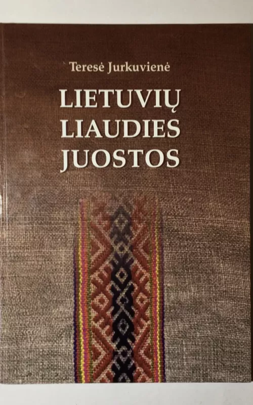 Lietuvių liaudies juostos - Teresė Jurkuvienė, knyga